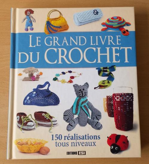 Haken - Le Grand Livre du Crochet - 2011 - Frans, Hobby en Vrije tijd, Breien en Haken, Gebruikt, Haken, Patroon of Boek, Ophalen of Verzenden