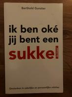 Berthold Gunster - Ik ben oke jij bent een sukkel, Gelezen, Ophalen of Verzenden, Ontwikkelingspsychologie, Berthold Gunster