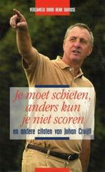 Johan Cruijff-Je Moet Schieten, Anders Kun Je Niet Scoren**, Ophalen of Verzenden, Nieuw