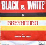 7"/SINGLE  GREYHOUND - Black & White, Ophalen of Verzenden, Gebruikt, Pop
