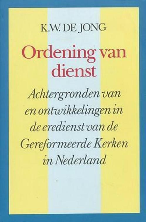 Ordening van dienst Auteur: K.W. de Jong, Boeken, Godsdienst en Theologie, Zo goed als nieuw, Christendom | Katholiek, Christendom | Protestants