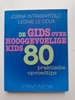 Boekje:De Gids over Hooggevoelige Kids - Josina Intrabartolo, Ophalen of Verzenden, Zo goed als nieuw, Overige onderwerpen, Josina Intrabartolo
