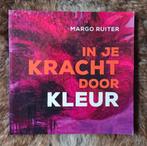 Margo Ruiter - In je kracht door kleur, Margo Ruiter, Ophalen of Verzenden, Zo goed als nieuw, Instructieboek