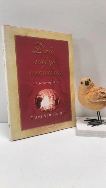 Ditchfield, Christin; Drie wijze vrouwen (een kerstoverdenki beschikbaar voor biedingen