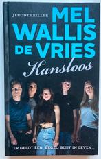 Kansloos - Mel Wallis de Vries, Ophalen of Verzenden, Zo goed als nieuw
