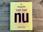 De kracht van het nu - Eckhart Tolle, 25e druk 2013 zgan, Spiritualiteit algemeen, Overige typen, Ophalen of Verzenden, Zo goed als nieuw