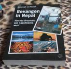 Gevangen in Nepal: Hoe een droomreis een nachtmerrie werd, Ophalen of Verzenden, Nieuw