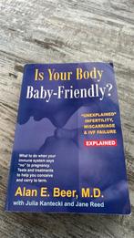 Is your body baby friendly - alan e Beer, Ophalen of Verzenden, Zo goed als nieuw, Opvoeding tot 6 jaar