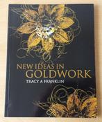 New Ideas in Goldwork - Tracy Franklin - 2007 - Engels, Hobby en Vrije tijd, Borduren en Borduurmachines, Patroon, Gebruikt, Ophalen of Verzenden