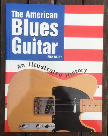 The American Blues Guitar: An Illustrated History - Rick Bat beschikbaar voor biedingen