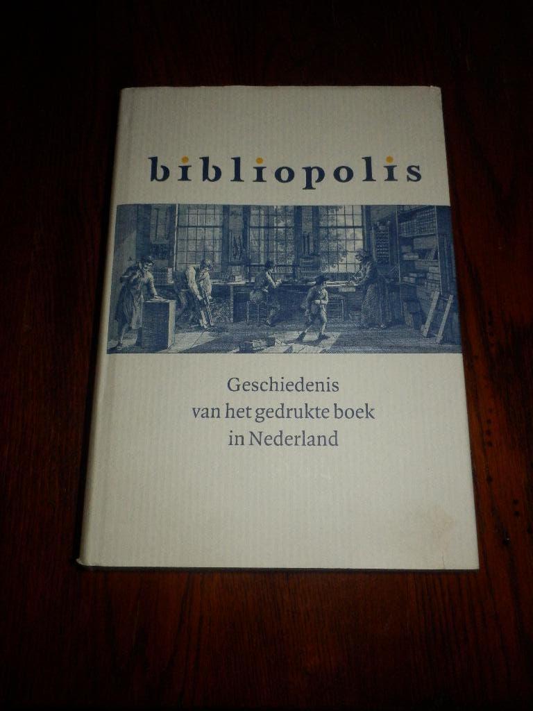 Bibliopolis Geschiedenis Van Het Gedrukte Boek In Nederland., Ophalen of Verzenden, Zo goed als nieuw, Sean Wilentz.