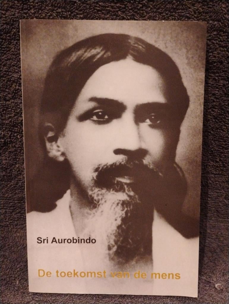 Sri Aurobindo - De toekomst van de mens, Achtergrond en Informatie, Spiritualiteit algemeen, Zo goed als nieuw, Sri Aurobindo