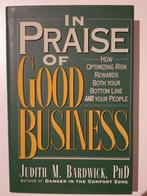 In praise of good business, Judith M. Bardwick PhD, Ophalen of Verzenden, Zo goed als nieuw, Management