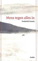 Mens tegen alles in - Frederick Franck, Ophalen of Verzenden, Gelezen, Overige onderwerpen