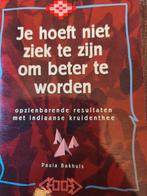 Je hoeft niet ziek te zijn om beter te worden, Boeken, Ophalen of Verzenden, Gelezen, Kruiden en Alternatief, Paula Bakhuis