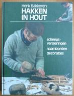 Hakken in hout – Henk Bakkeren, Boeken, Hobby en Vrije tijd, Ophalen of Verzenden, Zo goed als nieuw, Houtbewerking