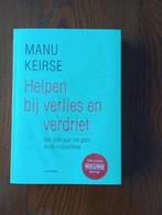 HELPEN BIJ VERLIES VERDRIET M. Keirse Volledig nieuwe editie, Ophalen of Verzenden, Nieuw, Manu Keirse