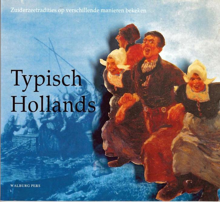 Typisch Hollands. Zuiderzeetradities, Boeken, Geschiedenis | Vaderland, Zo goed als nieuw, Ophalen