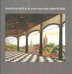 Gezicht op Delft in de 21ste eeuw door Johan Grabijn, Boeken, Kunst en Cultuur | Architectuur, Architectuur algemeen, Ophalen of Verzenden