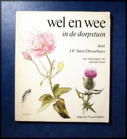 WEL EN WEE IN DE DORPSTUIN - J.P Stam-Dresselhuys, Boeken, Wonen en Tuinieren, Zo goed als nieuw, Tuinieren en Tuinplanten, Verzenden