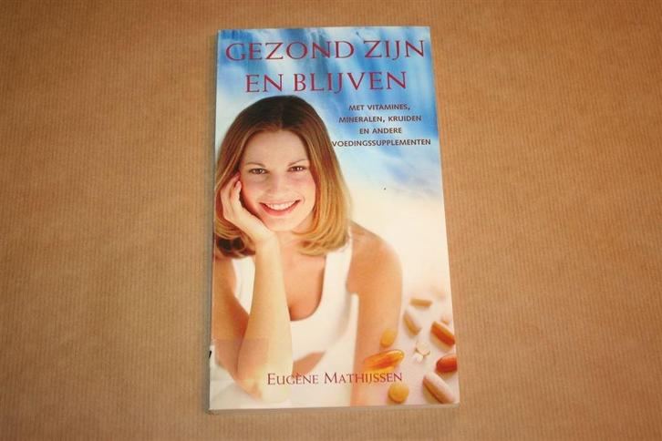 Gezond zijn en blijven: met vitamines, mineralen, kruiden.., Boeken, Gezondheid, Dieet en Voeding, Zo goed als nieuw, Kruiden en Alternatief