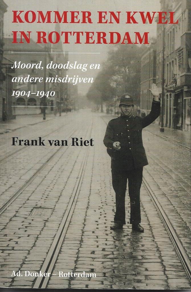 Frank van Riet - Kommer en kwel in Rotterdam, Boeken, Geschiedenis | Stad en Regio, Zo goed als nieuw, Ophalen of Verzenden