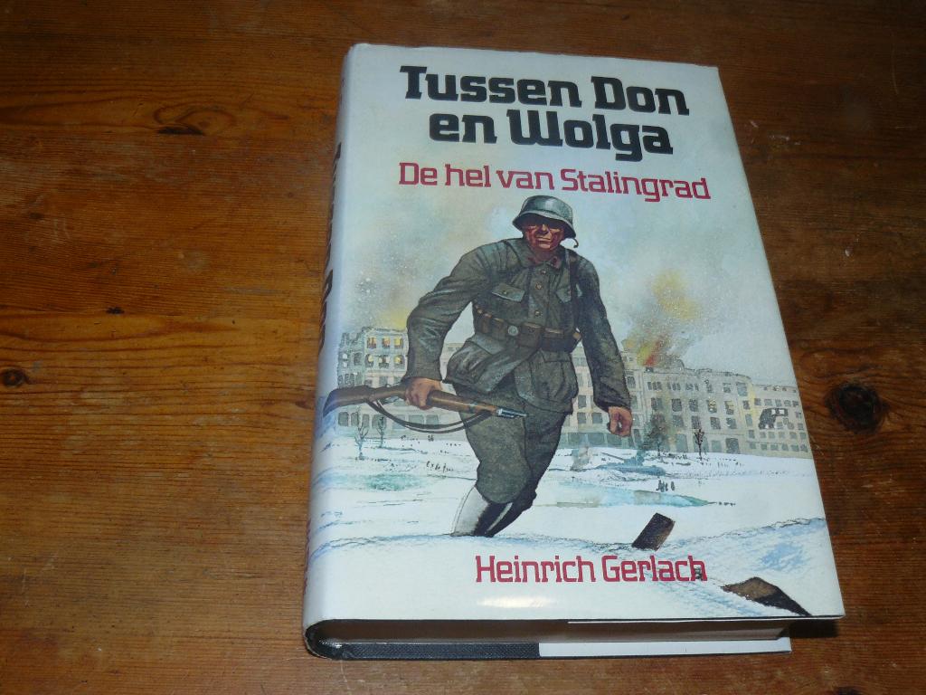 Heinrich Gerlach : Tussen Don en Wolga (Stalingrad, Wo2), Boeken, Tweede Wereldoorlog, Heinrich Gerlach, Ophalen of Verzenden