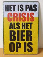 Het is pas crisis als de bier op is reclamebord van metaal, Nieuw, Ophalen of Verzenden