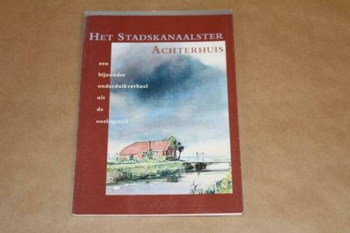 Het Stadskanaalster Achterhuis - Een bijzonder onderduikverh, Boeken, Geschiedenis | Stad en Regio, Zo goed als nieuw, 20e eeuw of later