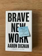 Brave new work Aaron Dignan, Ophalen of Verzenden, Zo goed als nieuw, Management