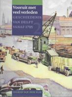 Vooruit met veel verleden -Geschiedenis van DELFT vanaf 1795, Ophalen of Verzenden, Gelezen