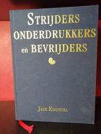 STRIJDERS ONDERDRUKKERS EN BEVRIJDERS - Jack Kooistra, Verzenden, Tweede Wereldoorlog, Zo goed als nieuw