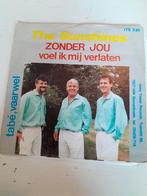 The sunshine 7 inch zonder jou voel ik mij verlaten, Ophalen of Verzenden, Zo goed als nieuw, Nederlandstalig