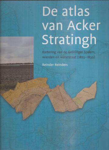 Reinders, R. - De atlas van Acker Stratingh. Groninger bodem beschikbaar voor biedingen