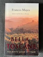 Frances Mayes - Bella Toscane., Boeken, Ophalen of Verzenden, Zo goed als nieuw, Frances Mayes