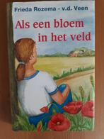 Als een bloem in het veld, Gelezen, Ophalen of Verzenden, Nederland, Frieda Rozema-v.d. Veen
