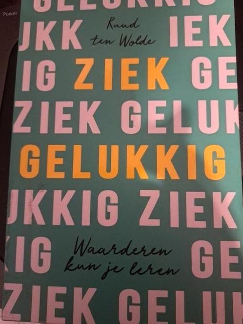Ruud ten Wolde - Ziek gelukkig, Boeken, Psychologie, Verzenden