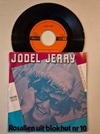 Jodel Jerry-Rosalien uit blokhut nr 10, 7 inch, Single, Ophalen of Verzenden, Zo goed als nieuw