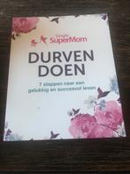 Single SuperMom: Durven Doen - Gelukkig en Succesvol Leven, Ophalen of Verzenden, Zo goed als nieuw