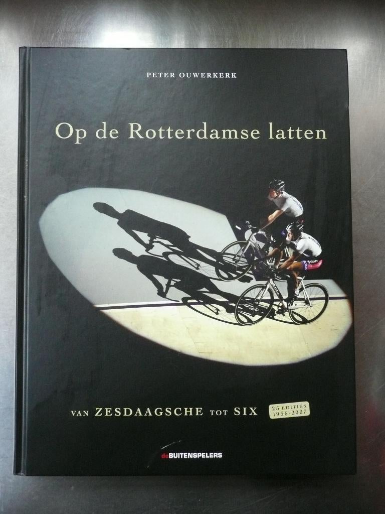 Op de Rotterdamse latten Van zesdaagsche tot six, Boeken, Sportboeken, Zo goed als nieuw, Lopen en Fietsen, Ophalen of Verzenden