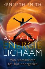 Activeer je energielichaam, Kenneth Smith, Boeken, Esoterie en Spiritualiteit, Ophalen of Verzenden, Zo goed als nieuw