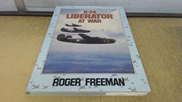 B-24 LIBERATOR AT WAR by Roger A. Freeman beschikbaar voor biedingen