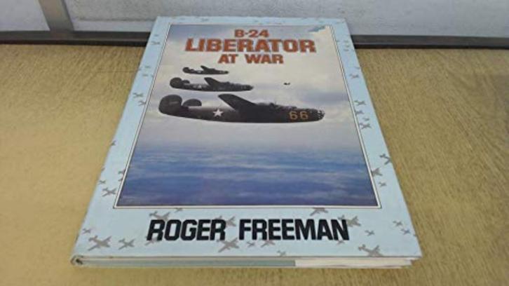 B-24 LIBERATOR AT WAR by Roger A. Freeman, Boeken, Oorlog en Militair, Zo goed als nieuw, Luchtmacht, Tweede Wereldoorlog, Ophalen of Verzenden