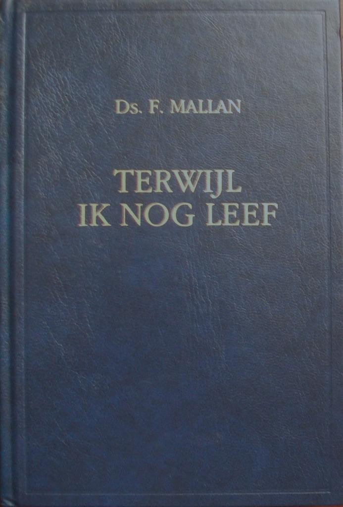 ds. F. Mallan - Terwijl ik nog leef - 8 preken, Boeken, Godsdienst en Theologie, Gelezen, Christendom | Protestants, Ophalen of Verzenden