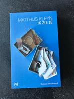 Matthijs Kleyn - Ik Zie Je (Roman), Ophalen of Verzenden, Zo goed als nieuw, Nederland