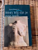 Boek over leven na kanker Wees Blij dat je nog leeft, Ophalen of Verzenden, Zo goed als nieuw