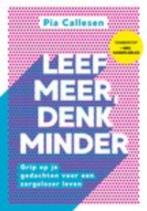 Leef meer, denk minder, Ophalen of Verzenden, Zo goed als nieuw, Pia Callesen