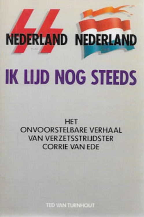 Ik lijd nog steeds, verzetsstrijdster Corrie van Ede, Boeken, Oorlog en Militair, Zo goed als nieuw, Ophalen of Verzenden