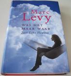 Levy, Marc *** WAS HET MAAR WAAR ***, Boeken, Ziel of Sterfelijkheid, Verhaal of Roman, Ophalen of Verzenden, Zo goed als nieuw