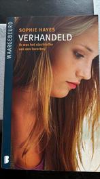 Sophie Hayes - Verhandeld. Waargebeurd., Ophalen of Verzenden, Zo goed als nieuw, Sophie Hayes